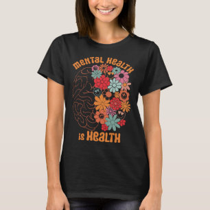 Mental Health Is Health Fighting Flowers Brain Ret T-Shirt