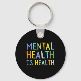Mental Health Is Health Mental Health Awareness Key Ring