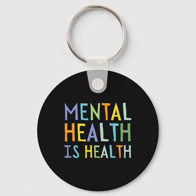 Mental Health Is Health Mental Health Awareness  Key Ring (Front)