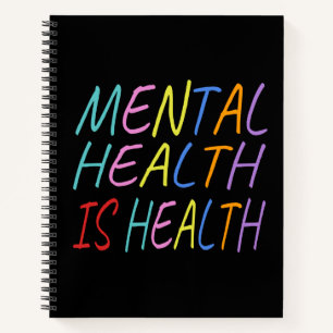 Mental health is health, mental health awareness notebook