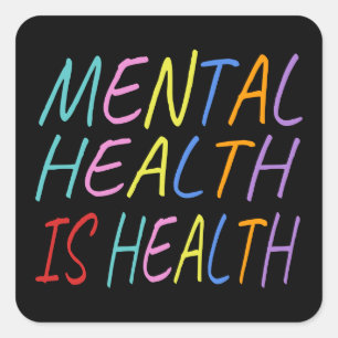 Mental health is health, mental health awareness square sticker
