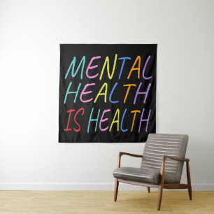 Mental health is health, mental health awareness tapestry