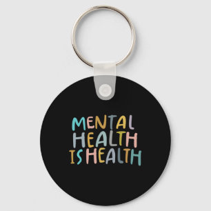 Mental Health Is Health Raise Awareness Of Mental Key Ring