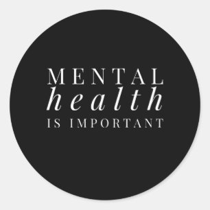 Mental Health Is Important Awareness Classic Round Sticker