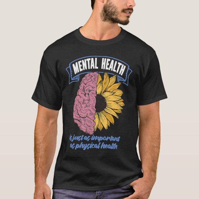 Mental Health Is Just As Important As Physical Hea T-Shirt (Front)