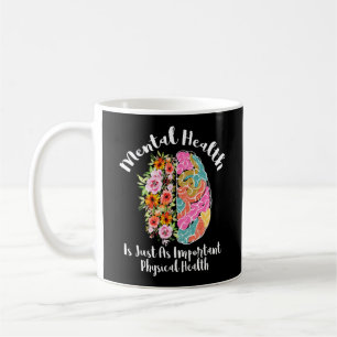 Mental Health Is Just As Physical Health Brain Flo Coffee Mug