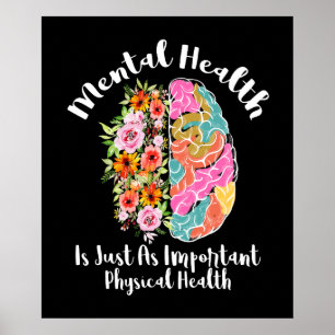 Mental Health Is Just As Physical Health Brain Poster