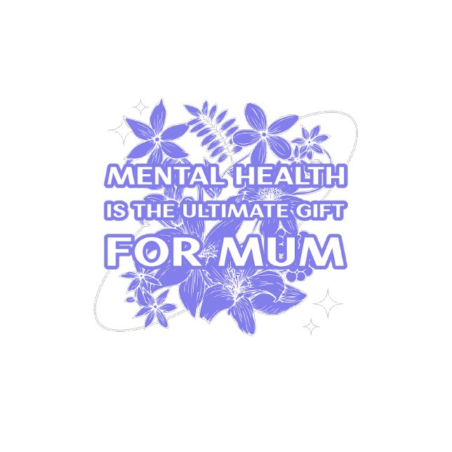 Mental health is the ultimate gift for mum T-Shirt