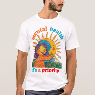 MENTAL HEALTH, IT’S A PRIORITY T-Shirt