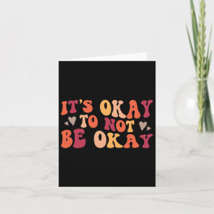 Mental Health - Its Ok To Not Be Ok Card