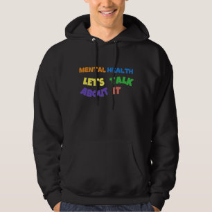MENTAL HEALTH:LET’S TALK ABOUT IT HOODIE