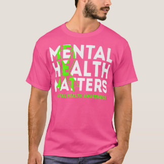 Mental Health Matters4966 2316 T-Shirt