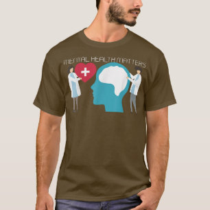 Mental Health Matters5038 2074 T-Shirt