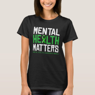 Mental Health Matters Awareness Month for men and  T-Shirt