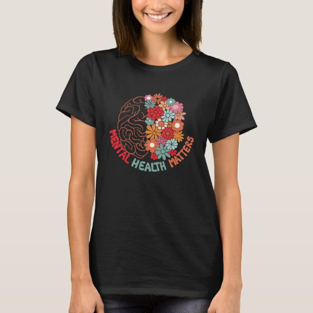 Mental Health Matters Brain Human Wildflower Aware T-Shirt (Front)