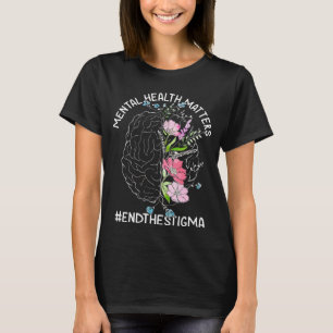 Mental Health Matters End The Stigma Awareness Bra T-Shirt