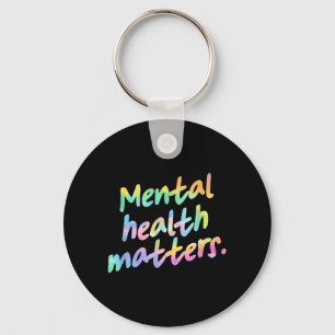 Mental Health Matters End The Stigma Mental Health Key Ring