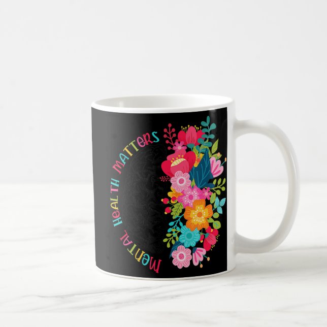 Mental Health Matters Flowers Spread Mental Health Coffee Mug (Right)