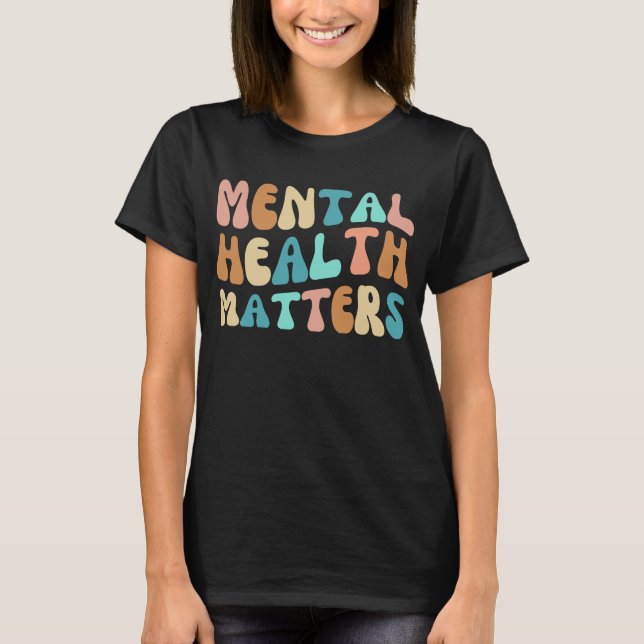 Mental Health Matters Inspirational Quote T-shirt (Front)
