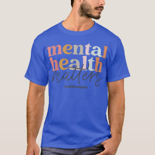 Mental Health Matters Mental Health Awareness4948 T-Shirt