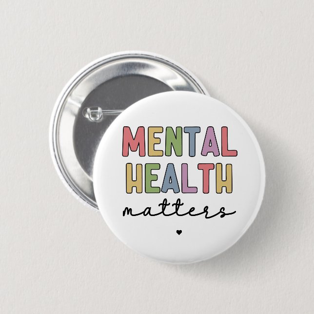 Mental Health Matters | Mental Health Awareness 6 Cm Round Badge (Front & Back)