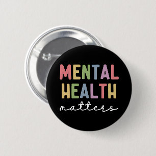 Mental Health Matters   Mental Health Awareness 6 Cm Round Badge