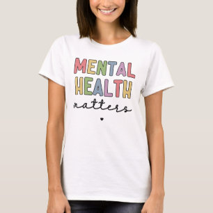 Mental Health Matters   Mental Health Awareness T-Shirt