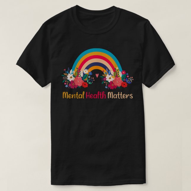 Mental Health Matters Rainbow Mental Health Awaren T-Shirt (Design Front)