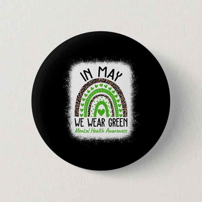 Mental Health Matters We Wear Green Mental Health  6 Cm Round Badge (Front)