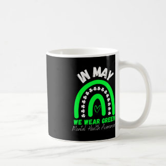 Mental Health Matters We Wear Green Mental Health  Coffee Mug
