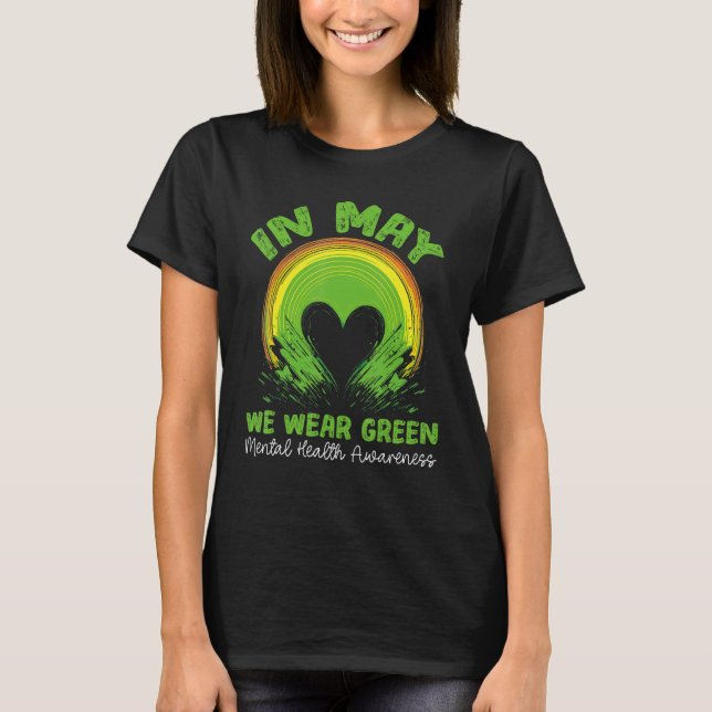 Mental Health Matters We Wear Green Mental Health  T-Shirt (Front)