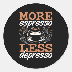 Mental Health More Espresso Less Depresso Anxie Classic Round Sticker