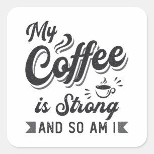 Mental Health My Coffee Is Strong Care Awareness Square Sticker