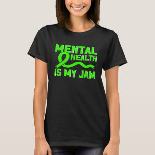Mental Health My Jam Mental Health Awareness 1 T-Shirt