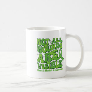 Mental Health Not All Wounds Visible Mental Health Coffee Mug