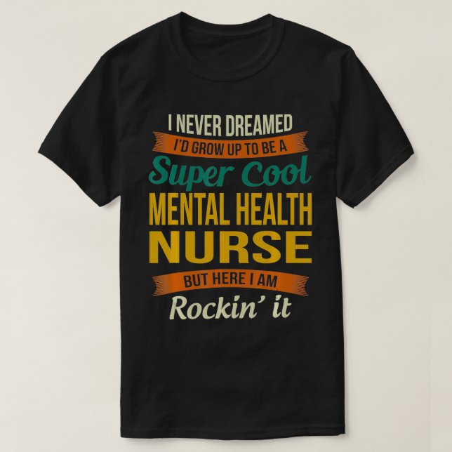 Mental Health Nurse Gifts  Funny Appreciation  T-Shirt (Design Front)