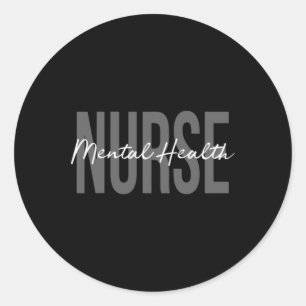 Mental Health Nurse Psych Nurse Psychiatric Nurse Classic Round Sticker