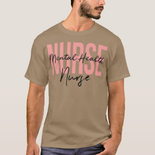 Mental Health Nurse Psych Nurse Psychiatric Nurse  T-Shirt