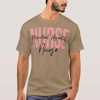 Mental Health Nurse Psych Nurse Psychiatric Nurse  T-Shirt