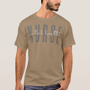 Mental Health Nurse Psychiatric Nurse Psych Nurse  T-Shirt