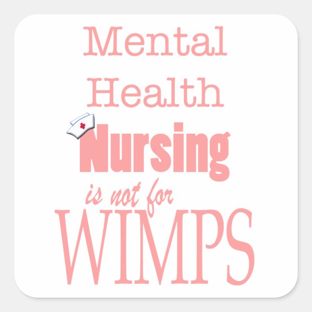 Mental Health Nursing-Not for Wimps/Pink Square Sticker (Front)