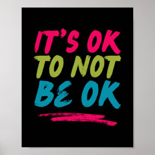 Mental Health Positive Quotes - It's Ok To Not Be Poster