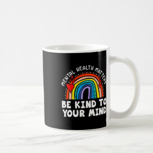 Mental Health Problems - Be Kind To Your Mind Rain Coffee Mug