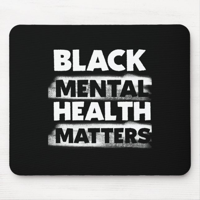 Mental Health Problems Therapy Black Excellence Gi Mouse Mat (Front)