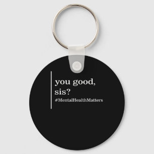 Mental Health Problems You Good Sis Positive Women Key Ring