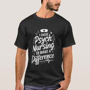 Mental Health Psych Nurse Quote for Psychiatry Nur T-Shirt