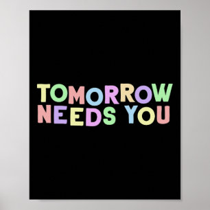 Mental Health Quote Tomorrow Needs You For Awarene Poster