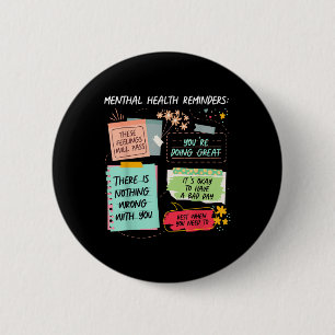 Mental Health Reminder Mental Health Inspirational 6 Cm Round Badge