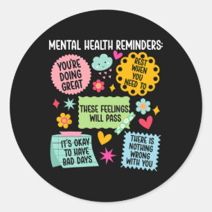 Mental Health Reminders Mental Health Awareness Mo Classic Round Sticker