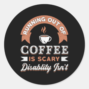 Mental Health Running Out Of Coffee Awareness Classic Round Sticker